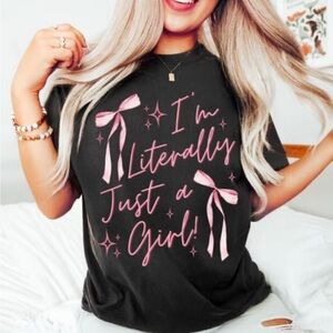 Graphic Tee “I’m literally just a girl”